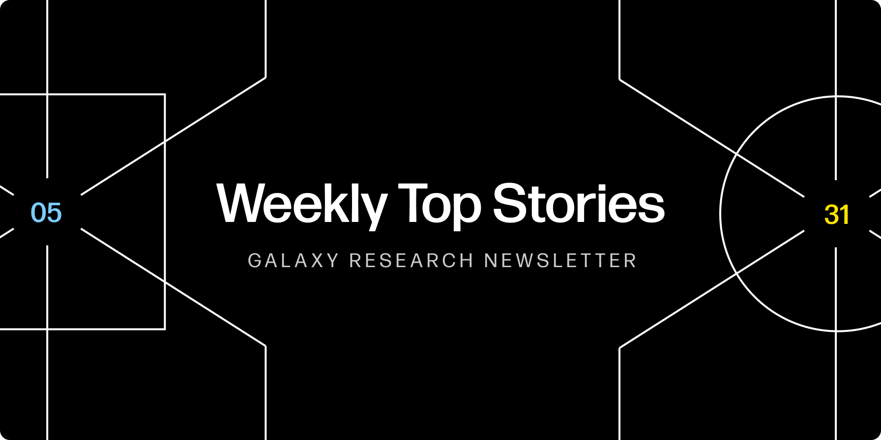 Weekly Top Stories 05-31-24 - Galaxy Research