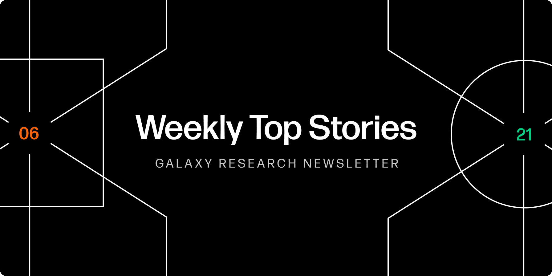 Weekly Top Stories 06-21-24 - Galaxy Research