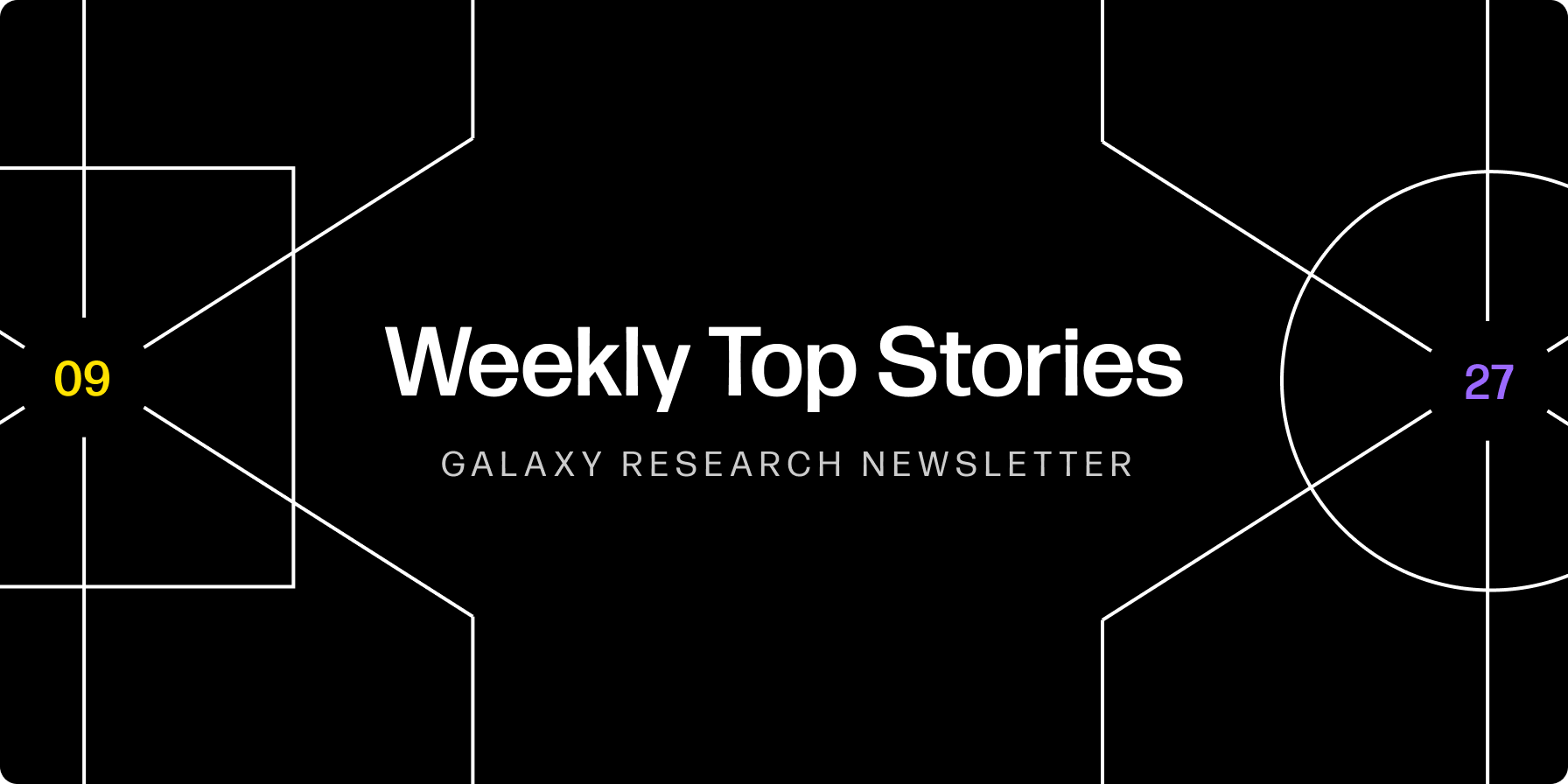 Weekly Top Stories 09-27-24 - Galaxy Research