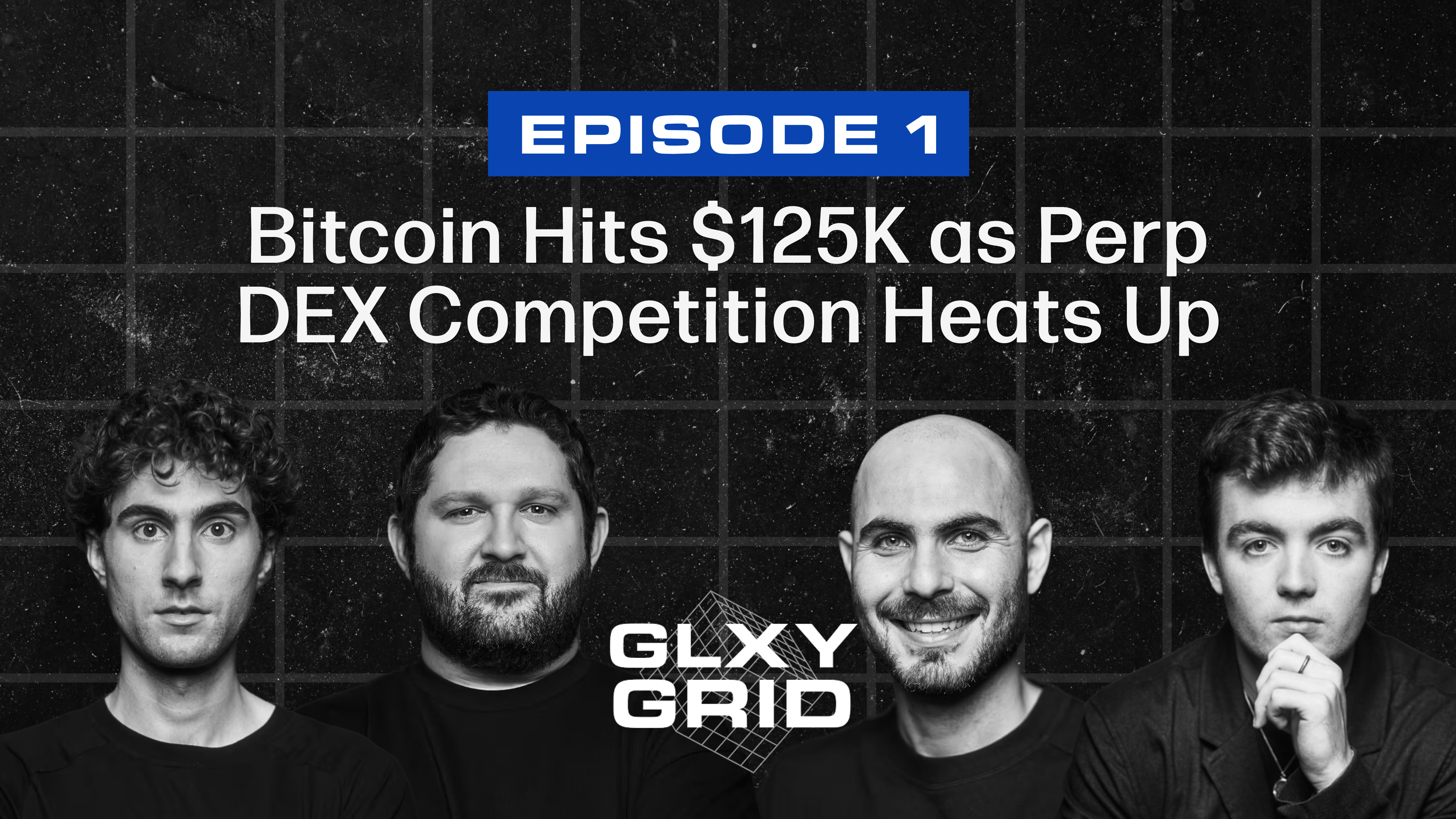 Bitcoin Soars to $125K as Perp DEX Rivalry Escalates | Galaxy Grid Ep.1 |  Galaxy