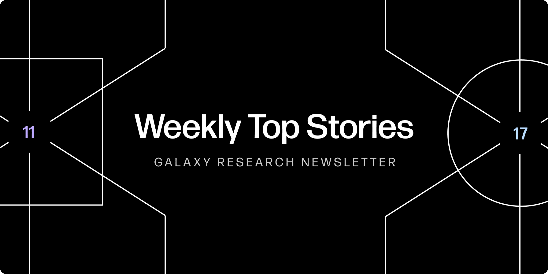 weekly top stories, Galaxy Research, Christine Kim, Charles Yu, Lucas Tcheyan