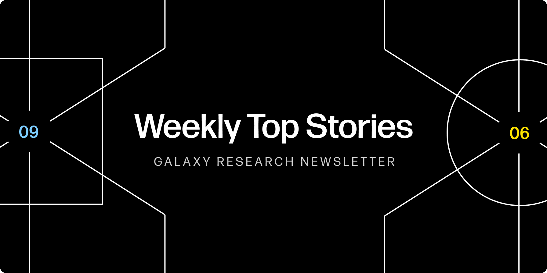 Weekly Top Stories 09-06-24 - Galaxy Research