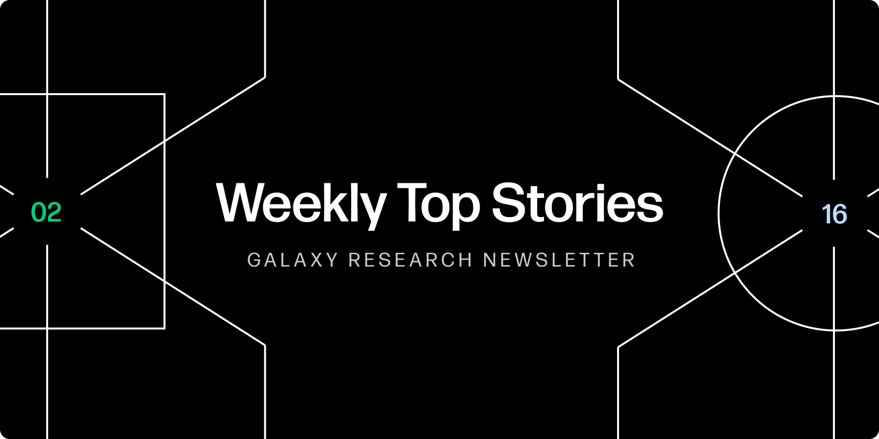 Weekly Top Stories -  2-16-24 - Galaxy Research