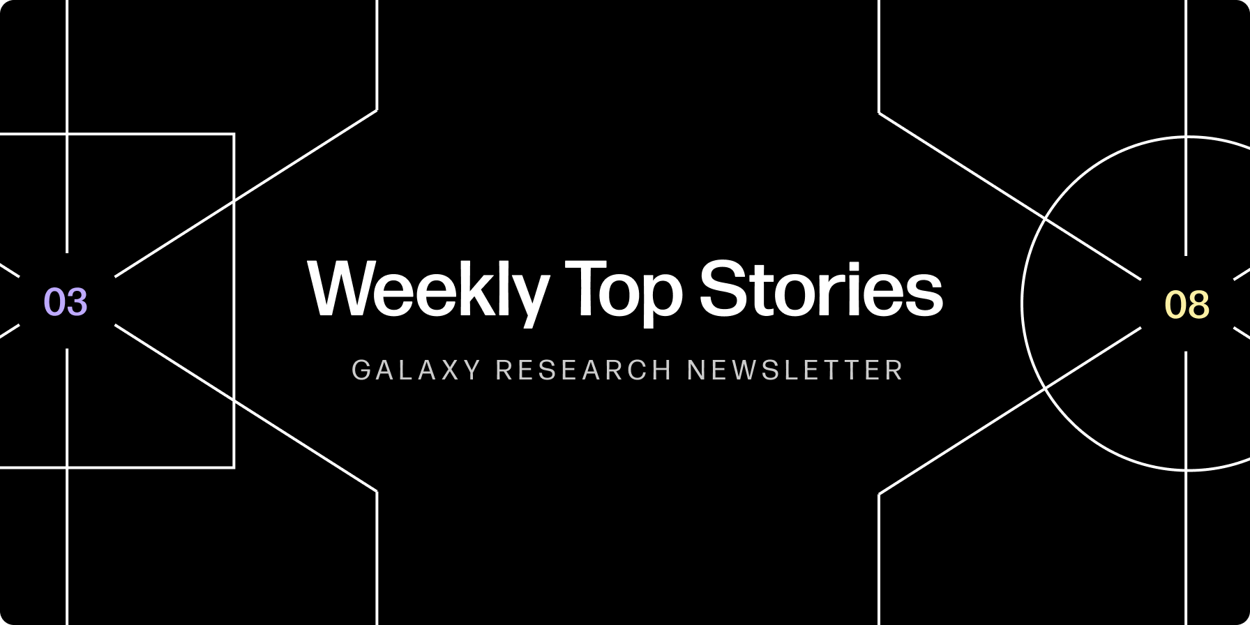 Weekly Top Stories 3-8-24 - Galaxy Research