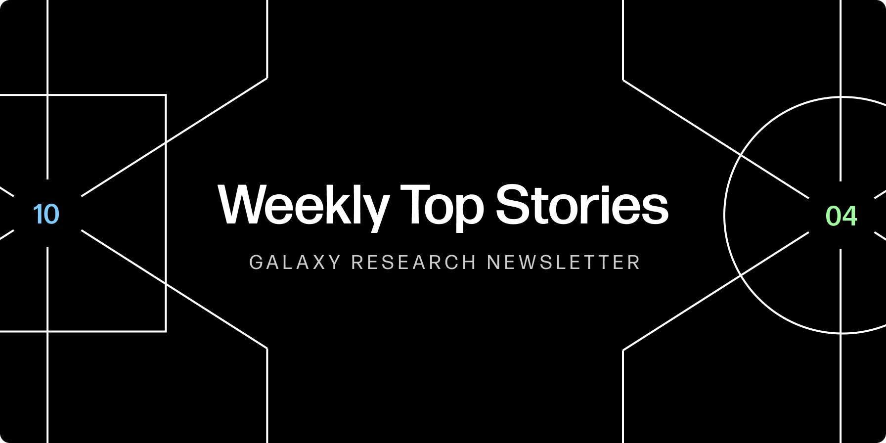 Weekly Top Stories 10-4-24 - Galaxy Research