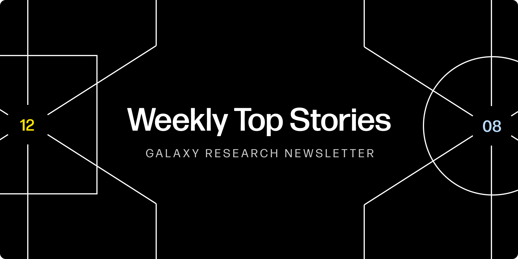 Weekly Top Stories 12/8 - Galaxy Research