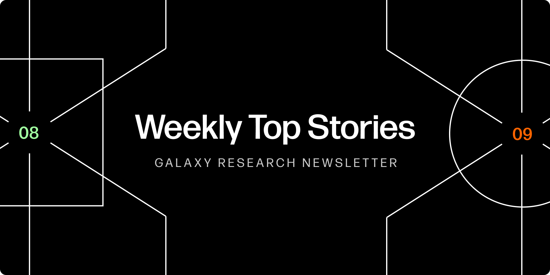 Weekly Top Stories 08-09-24 - Galaxy Research