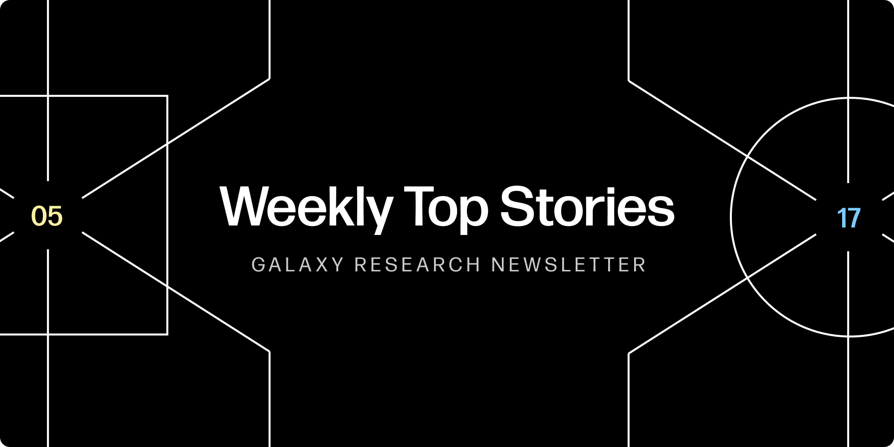 Weekly Top Stories 05-17-24 - Galaxy Research