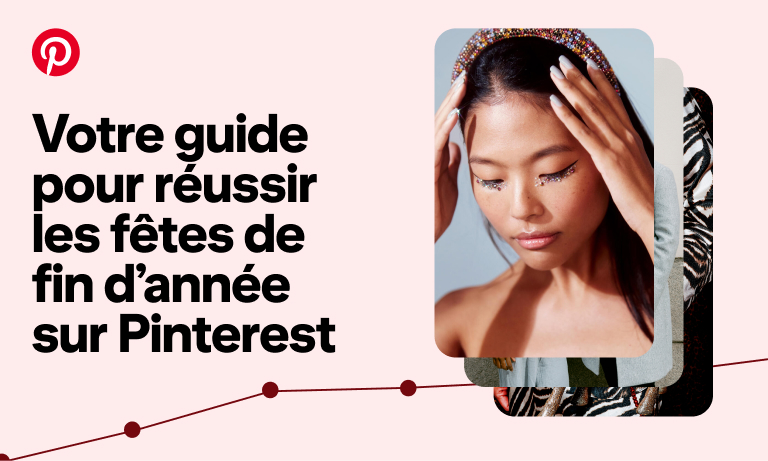 Le texte « Votre guide pour réussir les fêtes de fin d’année sur Pinterest » se trouve à côté d’une pile de trois Épingles consacrées aux fêtes de fin d'année