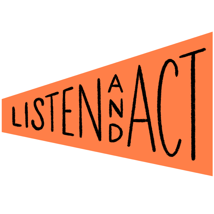 “Listen and act” is written in big capital letters inside an orange shape resembling a megaphone.