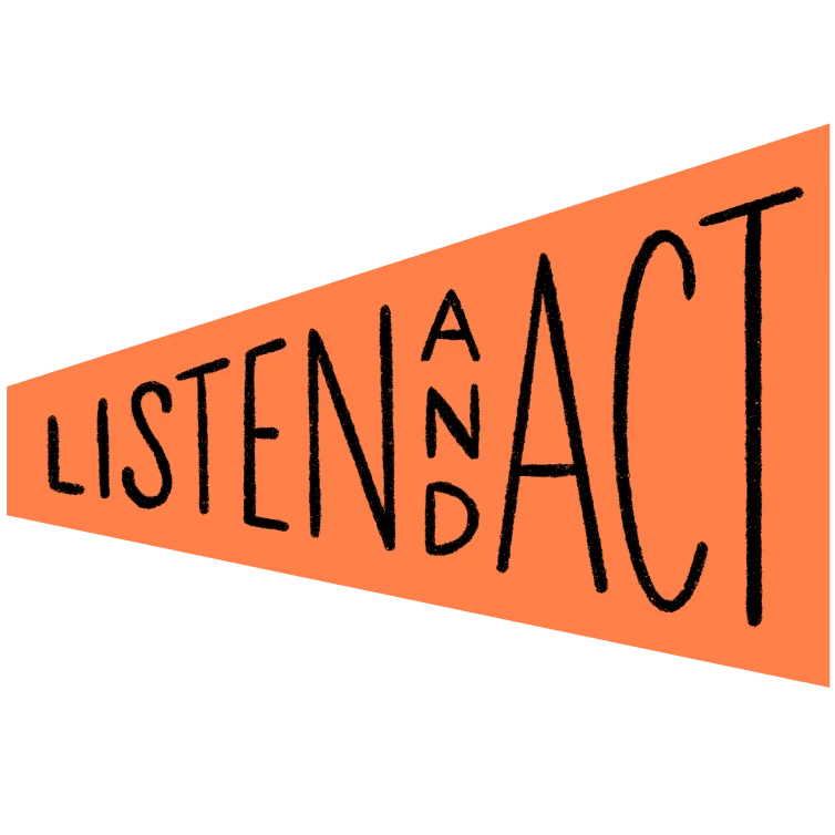“Listen and act” is written in big capital letters inside an orange shape resembling a megaphone.