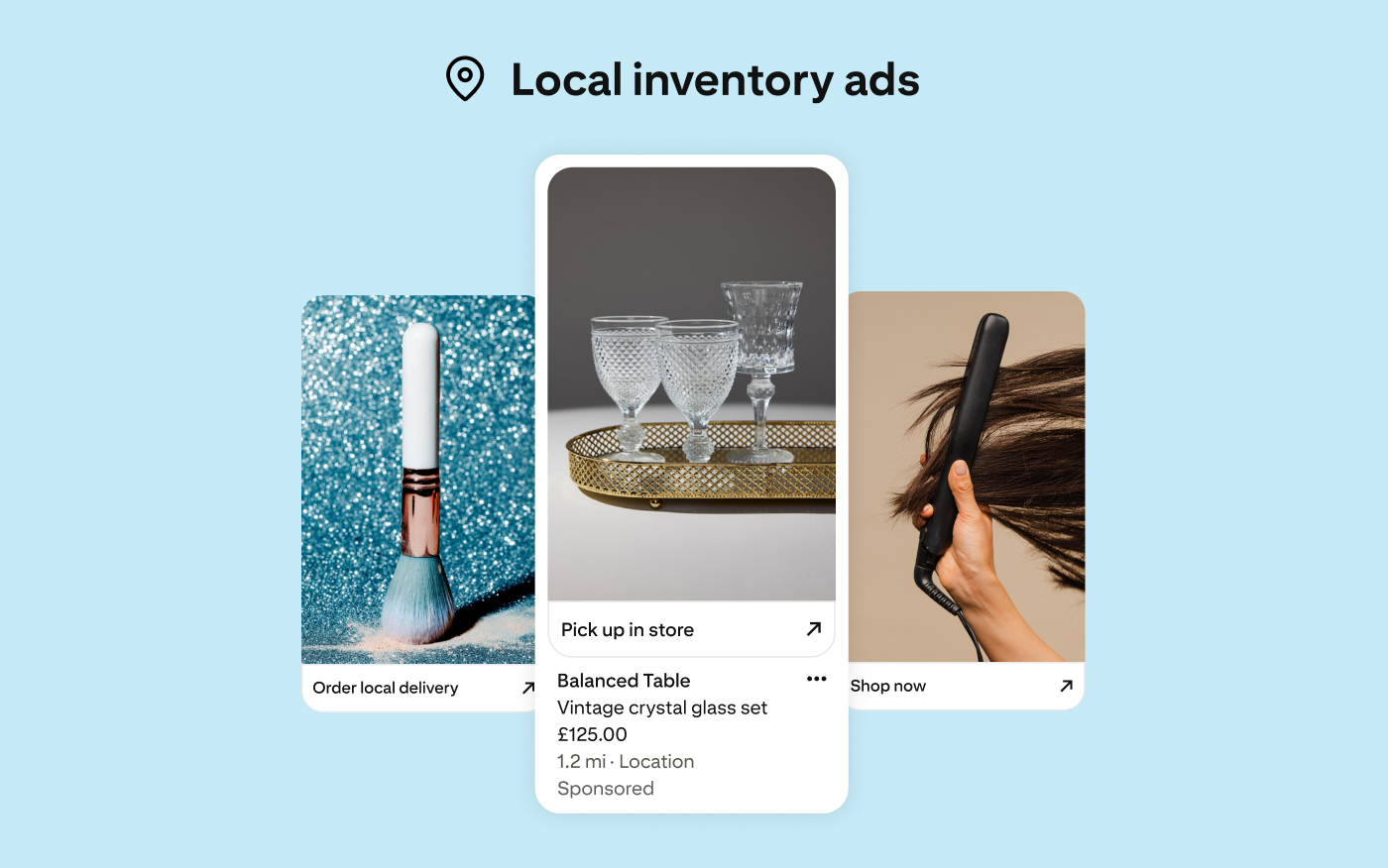 Local inventory ads show a vintage crystal glass set that is 1.2 miles away, a make-up brush available for local delivery and a hair straightening tool. 
