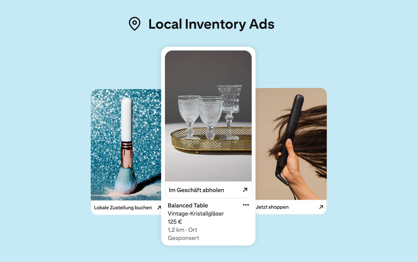 Local Inventory Ads für Vintage-Kristallgläser in 1,2 km Entfernung, einen Make-up-Pinsel, für den die lokale Zustellung angeboten wird, und einen Haarglätter. 