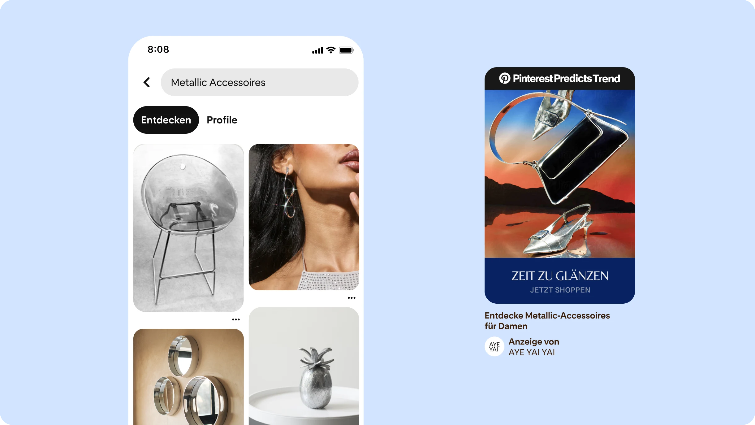 Links wird ein Bild des Pinterest-Homefeeds angezeigt. In der Suchleiste steht „Metallic Accessoires“ und darunter werden Pins mit Dingen in Chromoptik angezeigt. Rechts ist eine Anzeige in Form eines Pins. Darin steht: „Zeit zu Glänzen“.