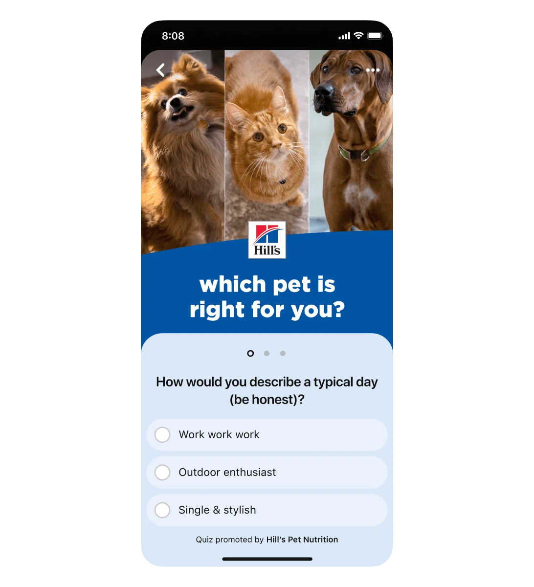 Hill's Pet Nutrition के Pinterest क्विज़ विज्ञापन का मोबाइल स्क्रीन व्यू। क्विज़ का पहला प्रश्न है, "आप एक सामान्य दिन का वर्णन कैस�े करेंगे (ईमानदारी से बताएं)? उत्तर के तीन विकल्प हैं, "काम, काम, काम," "घर से बाहर, रोमांच" और "अकेले और स्टाइलिश।"