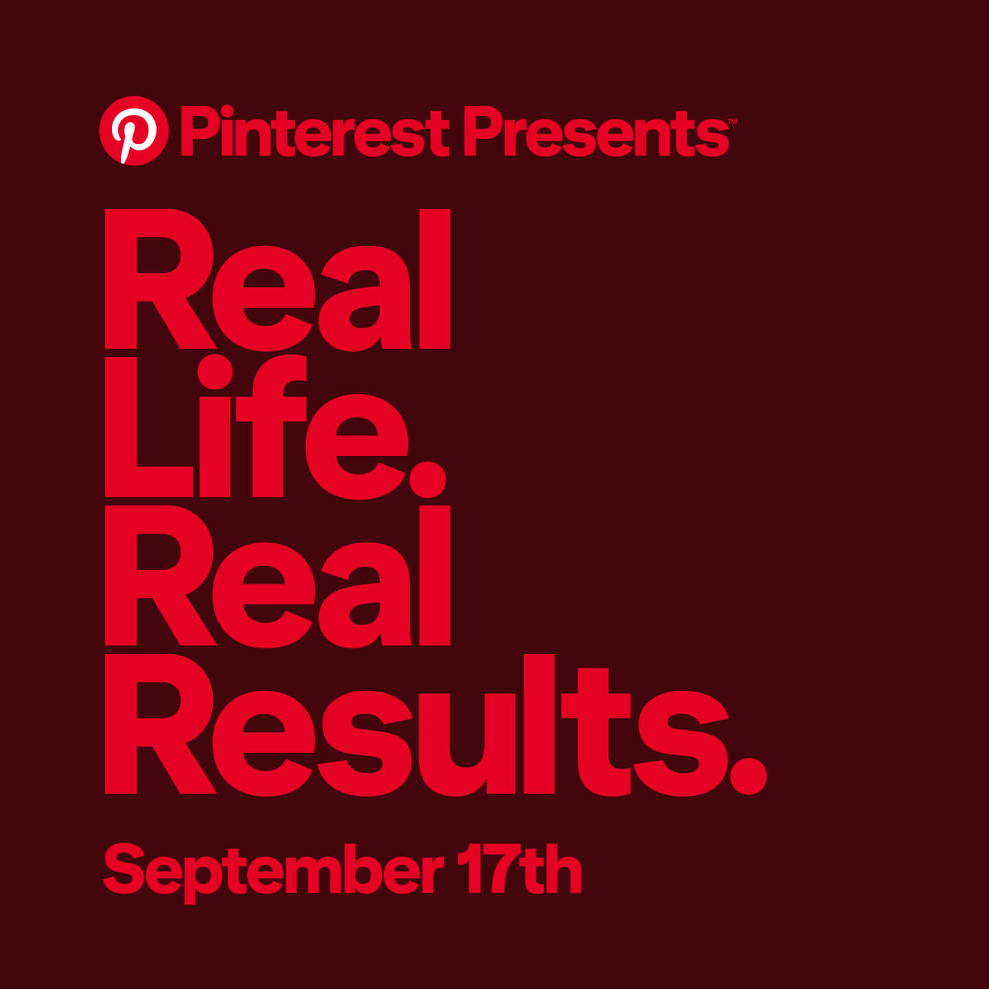 Promotional graphic reading Pinterest Presents: Real Life. Real Results. September 17th in bright red text on a dark red background