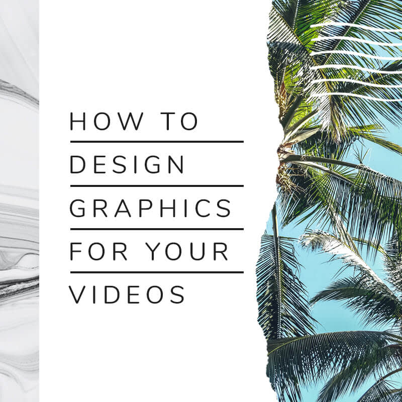 how to design graphics to put in your videos
