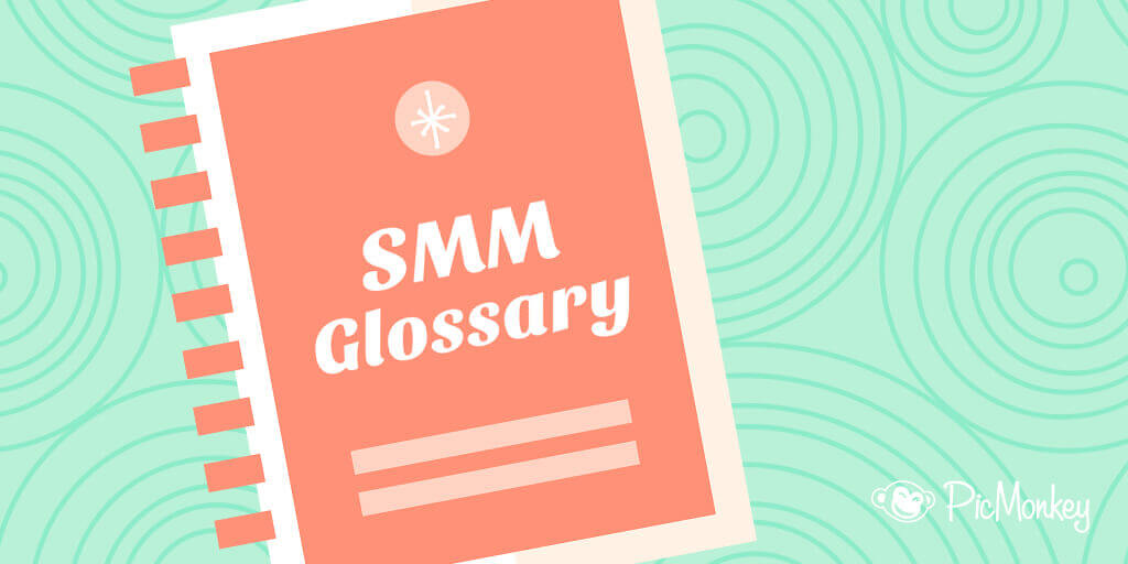 Smm Terminologies Social Media Marketing Glossary | PicMonkey blog