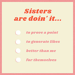 Meme with text "Sisters are doin' it...to prove a point...to generate likes...better than me...for themselves..."