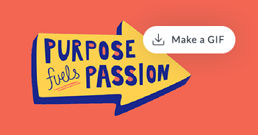 Red background with arrow graphic and “Purpose fills passion” text inside of it, highlighting ability to turn design into a GIF using PicMonkey.