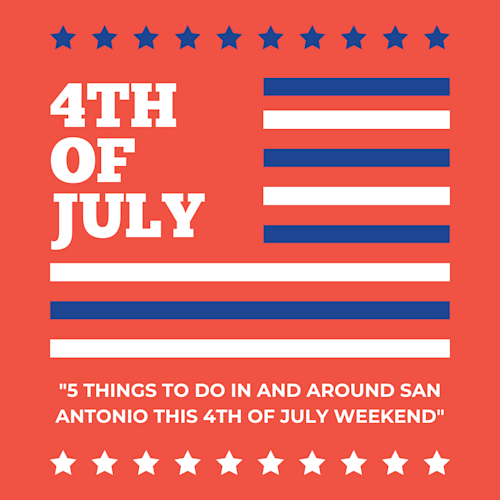 4th of July Weekend in San Antonio