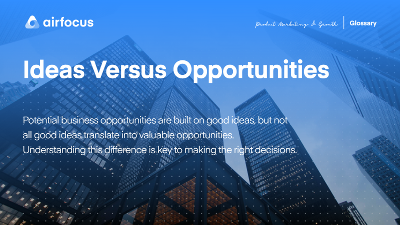 What Does Ideas Versus Opportunities Mean