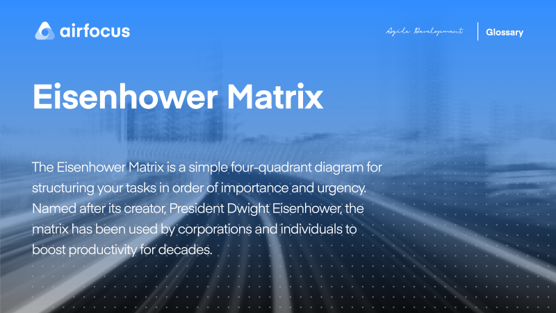 What is the Eisenhower Matrix?