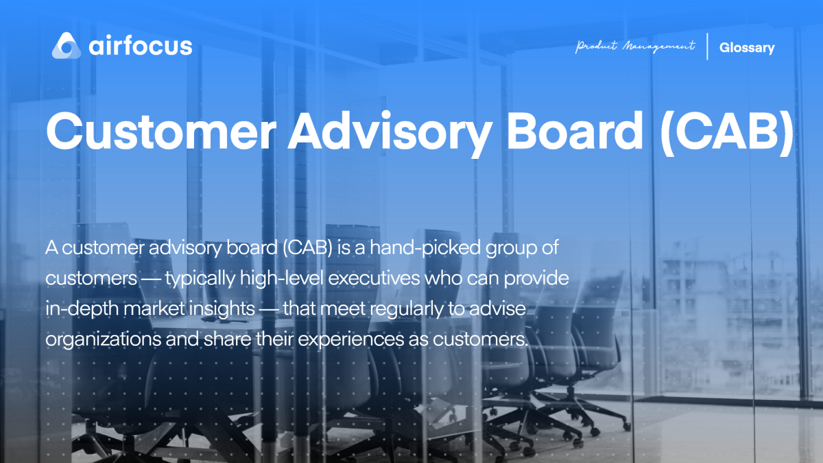 What Is a Customer Advisory Board (Cab)? Definition & FAQ