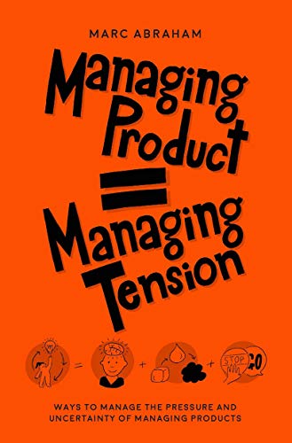 Managing Product = Managing Tension
