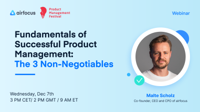 Fundamentals of Successful Product Management: The 3 Non-Negotiables