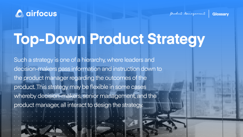 What is a Top-Down Product Strategy?
