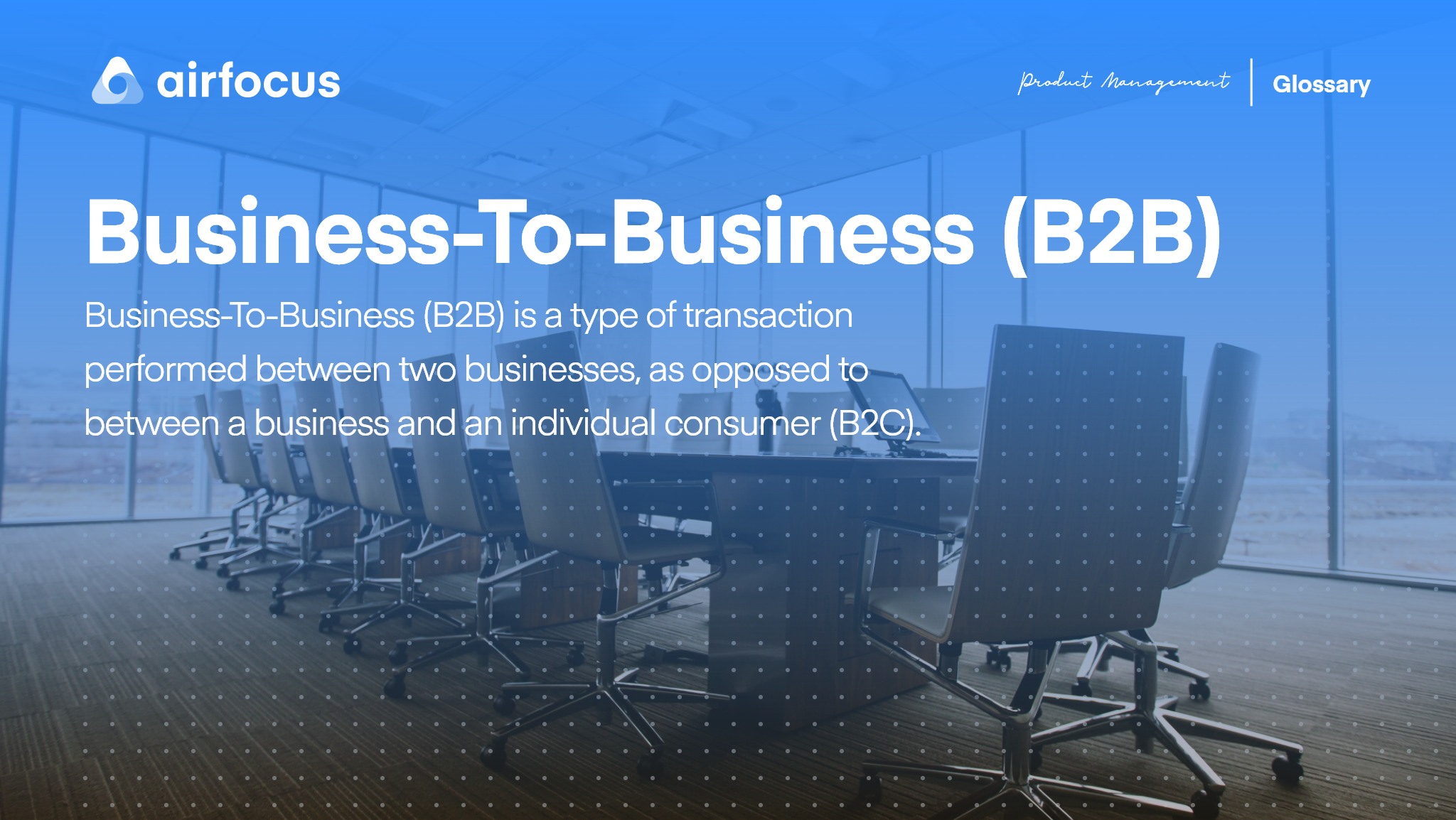 What is Business-to-Business (B2B)? Definition, Examples & FAQ | airfocus