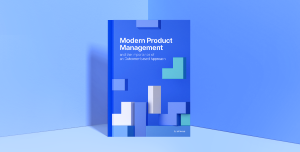 Modern Product Management and the Importance of an Outcome-based Approach