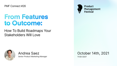 From Features to Outcome: How To Build Roadmaps Your Stakeholders Will Love