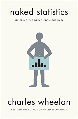 Naked Statistics: Stripping the Dread from the Data