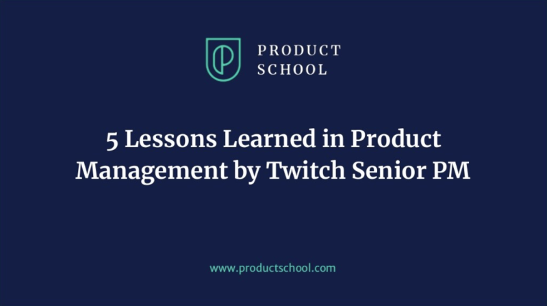 5 Lessons Learned in Product Management by Twitch Senior PM