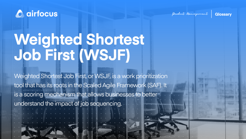 What Is Weighted Shortest Job First (WSJF)?