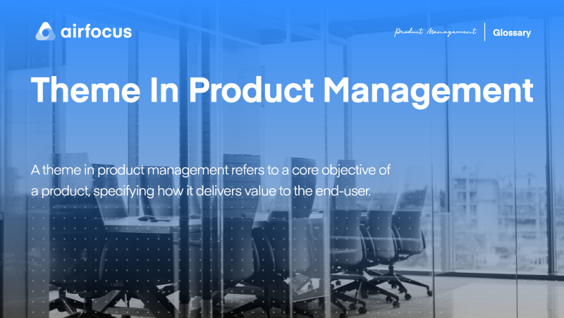 What Is a Theme in Product Management