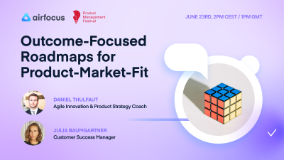 Optimize Outcome-Focused Roadmaps for Product-Market-Fit