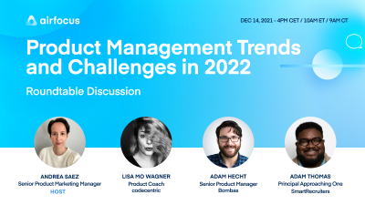 Roundtable: Product management trends and challenges in 2022 