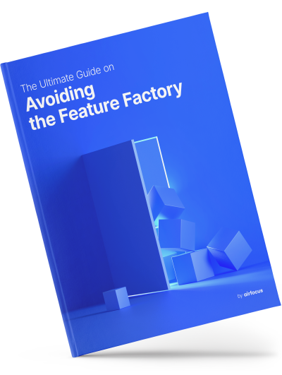 The Ultimate Guide on Avoiding the Feature Factory eBook
