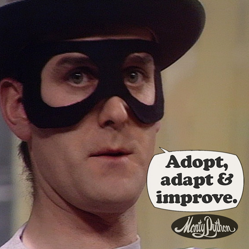 Adopt, adapt and improve