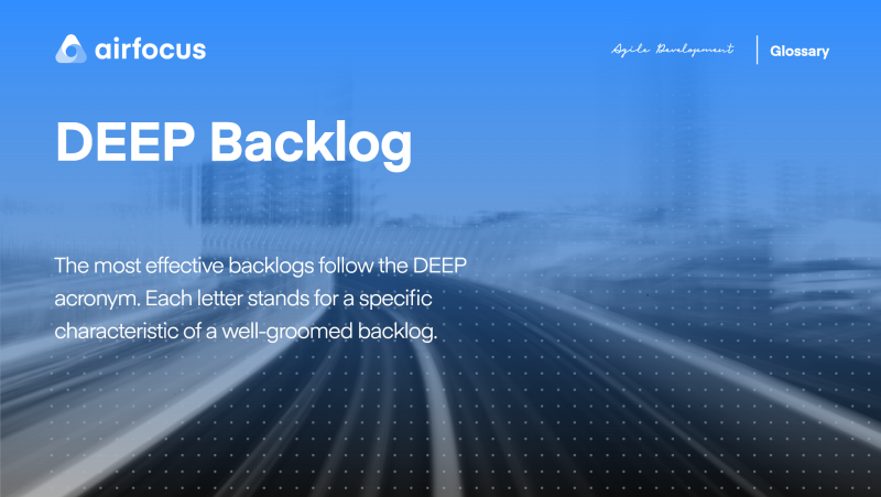 What Is A DEEP Backlog