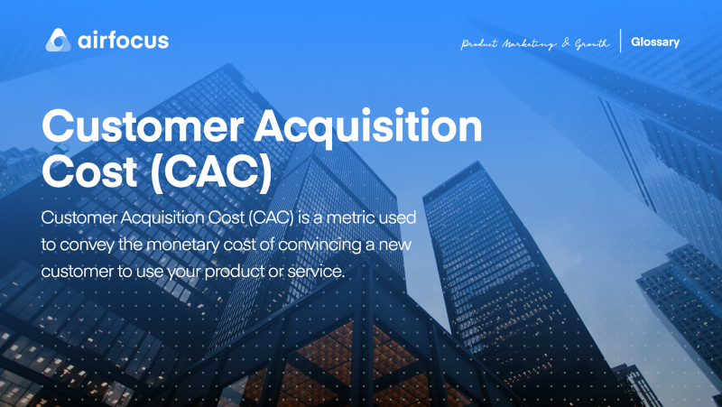 What Is Customer Acquisition Cost (CAC)