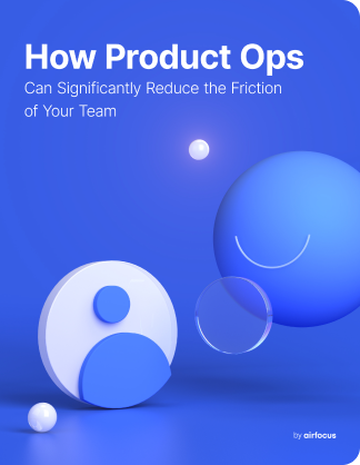 airfocus eBook How product ops can significantly reduce the friction of your team