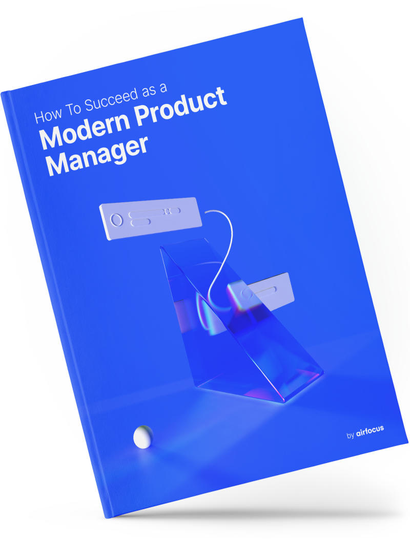 How To Succeed as a Modern Product Manager