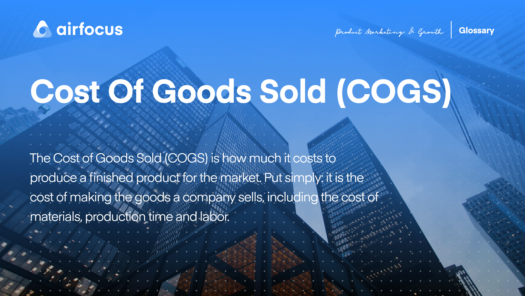 What is Cost Of Goods Sold (COGS)? Definition, Use & Calculation