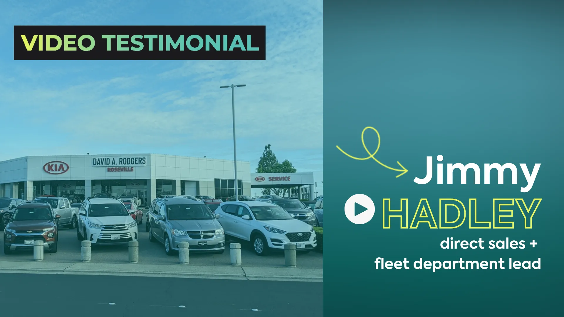 A photo of the Roseville Kia dealership with the words "Video Testimonial: Jimmy Hadley, direct sales + fleet department lead"
