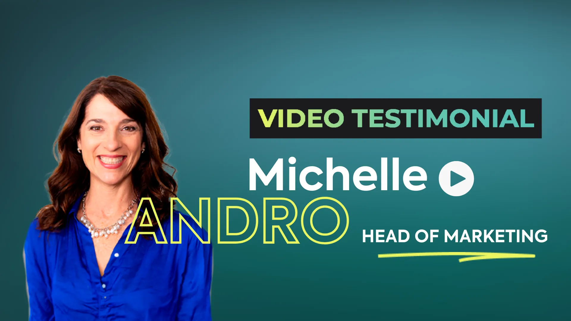 A green background with the words "Video Testimonial, Michelle Andro, Head of Marketing" next to a headshot of Michelle, who is smiling and wearing a blue button-up