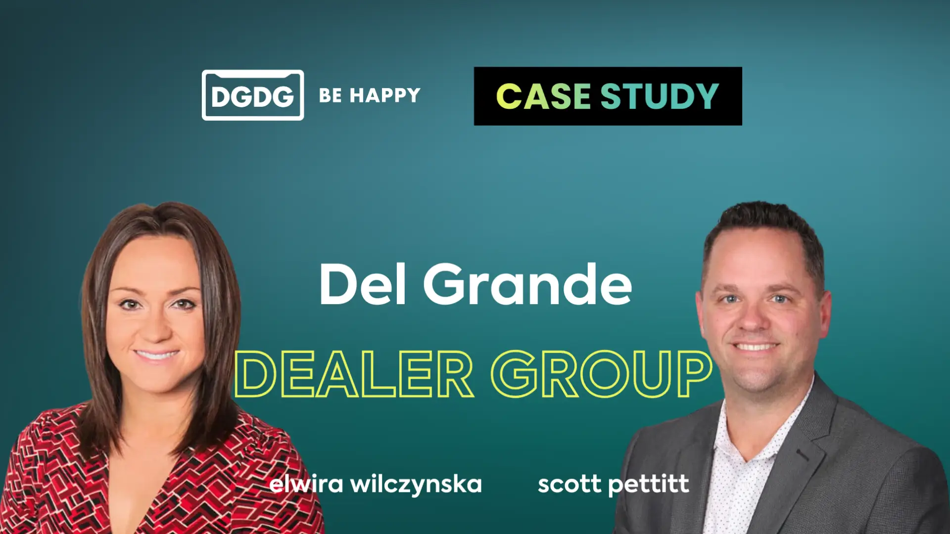 A photo of a man and a woman with their names Elwira Wilczynska and Scott Pettitt on a green background. The image says "Case Study" and "Del Grande Dealer Group."